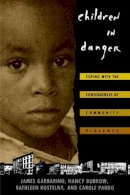 James Garbarino - Children in Danger: Coping with the Consequences of Community Violence - 9780787946548 - V9780787946548