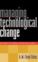 A. W. Bates - Managing Technological Change: Strategies for College and University Leaders - 9780787946814 - V9780787946814