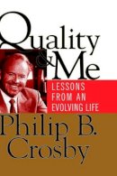 Philip B. Crosby - Quality and Me: Lessons from an Evolving Life - 9780787947026 - V9780787947026