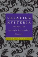 Joan Acocella - Creating Hysteria: Women and Multiple Personality Disorder - 9780787947941 - V9780787947941