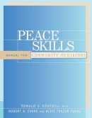 Ronald S. Kraybill - Peace Skills: Manual for Community Mediators - 9780787947996 - V9780787947996