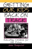 Janine Bempechat - Getting Our Kids Back on Track: Educating Children for the Future - 9780787949914 - V9780787949914