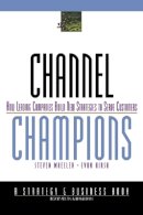 Steven Wheeler - Channel Champions: How Leading Companies Build New Strategies to Serve Customers - 9780787950347 - V9780787950347