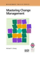 Richard Y. Chang - Mastering Change Management: A Practical Guide to Turning Obstacles into Opportunities - 9780787950880 - V9780787950880