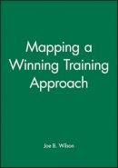 Joe B. Wilson - Mapping a Winning Training Approach - 9780787950996 - V9780787950996
