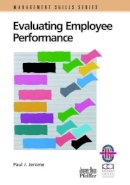Paul J. Jerome - Evaluating Employee Performance: A Practical Guide to Assessing Performance - 9780787951085 - V9780787951085