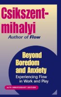 Mihaly Csikszentmihalyi - Beyond Boredom and Anxiety: Experiencing Flow in Work and Play - 9780787951405 - V9780787951405
