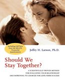 Phd Jeffry H. Larson - Should We Stay Together?: A Scientifically Proven Method for Evaluating Your Relationship and Improving its Chances for Long-Term Success - 9780787951443 - V9780787951443