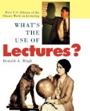 Donald A. Bligh - What´s the Use of Lectures?: First U.S. Edition of the Classic Work on Lecturing - 9780787951627 - V9780787951627