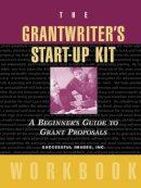 Inc. Successful Images - The Grantwriter´s Start-Up Kit: A Beginner´s Guide to Grant Proposals Workbook - 9780787952327 - V9780787952327