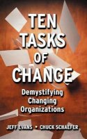 Jeff Evans - Ten Tasks of Change: Demystifying Changing Organizations - 9780787953454 - V9780787953454