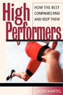 Leon Martel - High Performers: How the Best Companies Find and Keep Them - 9780787953829 - V9780787953829