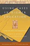 James P. Honan - Using Cases in Higher Education: A Guide for Faculty and Administrators - 9780787953911 - V9780787953911