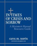 Carol Noren - In Times of Crisis and Sorrow: A Minister´s Manual Resource Guide - 9780787954208 - V9780787954208