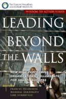 Hesselbein - Leading Beyond the Walls: How High-Performing Organizations Collaborate for Shared Success - 9780787955557 - V9780787955557