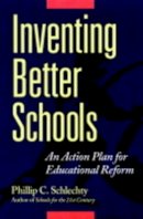 Phillip C. Schlechty - Inventing Better Schools: An Action Plan for Educational Reform - 9780787956103 - V9780787956103