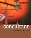 Rick Freedman - The eConsultant: Guiding Clients to Net Success - 9780787956295 - V9780787956295