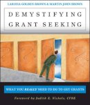 Larissa Golden Brown - Demystifying Grant Seeking: What You Really Need to Do to Get Grants - 9780787956509 - V9780787956509