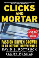 David S. Pottruck - Clicks and Mortar: Passion Driven Growth in an Internet Driven World - 9780787956882 - V9780787956882