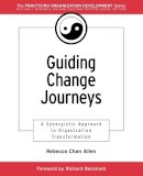 Rebecca Chan Allen - Guiding Change Journeys: A Synergistic Approach to Organization Transformation - 9780787957117 - V9780787957117