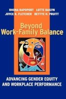 Rhona Rapoport - Beyond Work-Family Balance: Advancing Gender Equity and Workplace Performance - 9780787957308 - V9780787957308