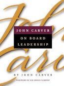 John Carver - John Carver on Board Leadership - 9780787958442 - V9780787958442