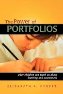 Elizabeth A. Hebert - The Power of Portfolios: What Children Can Teach Us About Learning and Assessment - 9780787958718 - V9780787958718