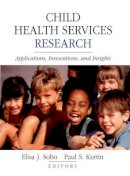 Sobo - Child Health Services Research: Applications, Innovations, and Insights - 9780787958756 - V9780787958756