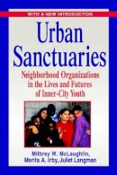 Milbrey W. Mclaughlin - Urban Sanctuaries: Neighborhood Organizations in the Lives and Futures of Inner-City Youth - 9780787959418 - V9780787959418