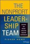 Fisher Howe - The Nonprofit Leadership Team: Building the Board-Executive Director Partnership - 9780787959500 - V9780787959500