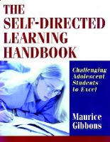Maurice Gibbons - The Self-Directed Learning Handbook: Challenging Adolescent Students to Excel - 9780787959555 - V9780787959555