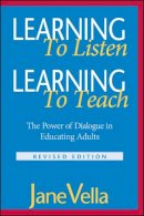 Jane Vella - Learning to Listen, Learning to Teach: The Power of Dialogue in Educating Adults - 9780787959678 - V9780787959678
