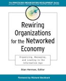 Herman - Rewiring Organizations for the Networked Economy: Organizing, Managing, and Leading in the Information Age - 9780787960650 - V9780787960650