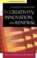 Frances Hesselbein - On Creativity, Innovation, and Renewal: A Leader to Leader Guide - 9780787960674 - V9780787960674