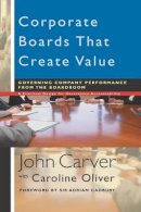 John Carver - Corporate Boards That Create Value: Governing Company Performance from the Boardroom - 9780787961145 - V9780787961145