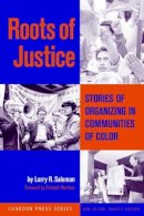 Larry R. Salomon - Roots of Justice: Stories of Organizing in Communities of Color - 9780787961787 - V9780787961787