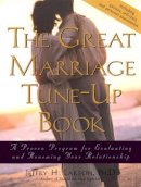 Phd Jeffry H. Larson - The Great Marriage Tune-Up Book: A Proven Program for Evaluating and Renewing Your Relationship - 9780787962128 - V9780787962128