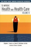 Isaacs - To Improve Health and Health Care: The Robert Wood Johnson Foundation Anthology - 9780787963118 - V9780787963118