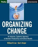 William W. Lee - Organizing Change: An Inclusive, Systemic Approach to Maintain Productivity and Achieve Results - 9780787964436 - V9780787964436