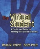 Rena M. Palloff - The Virtual Student: A Profile and Guide to Working with Online Learners - 9780787964740 - V9780787964740