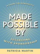 Patricia Martin - Made Possible By: Succeeding with Sponsorship - 9780787965020 - V9780787965020