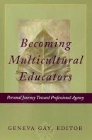 Gay - Becoming Multicultural Educators: Personal Journey Toward Professional Agency - 9780787965143 - V9780787965143