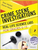 Pam Walker - Crime Scene Investigations: Real-Life Science Labs For Grades 6-12 - 9780787966300 - V9780787966300