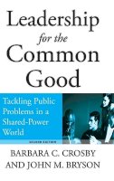 Barbara C. Crosby - Leadership for the Common Good: Tackling Public Problems in a Shared-Power World - 9780787967536 - V9780787967536