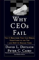 David L. Dotlich - Why CEOs Fail: The 11 Behaviors That Can Derail Your Climb to the Top - And How to Manage Them - 9780787967635 - V9780787967635