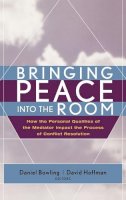 Bowling - Bringing Peace Into the Room: How the Personal Qualities of the Mediator Impact the Process of Conflict Resolution - 9780787968502 - V9780787968502