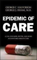 George C. Halvorson - Epidemic of Care: A Call for Safer, Better, and More Accountable Health Care - 9780787968885 - V9780787968885