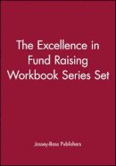 Jossey-Bass Publishers - The Excellence in Fund Raising Workbook Series Set, Set contains: Case Support; Capital Campaign; Special Events; Build Direct Mail; Major Gifts; Endowment - 9780787970826 - V9780787970826