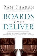 Ram Charan - Boards That Deliver: Advancing Corporate Governance From Compliance to Competitive Advantage - 9780787971397 - V9780787971397