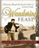 Yale Strom - A Wandering Feast: A Journey Through the Jewish Culture of Eastern Europe - 9780787971885 - V9780787971885